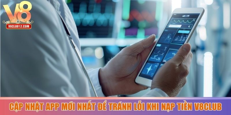 Cập nhật app mới nhất để tránh lỗi khi nạp tiền V8club