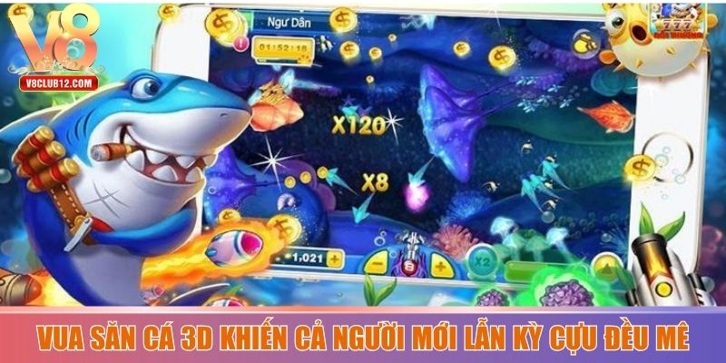 Vua săn cá 3D khiến cả người mới lẫn kỳ cựu đều mê
